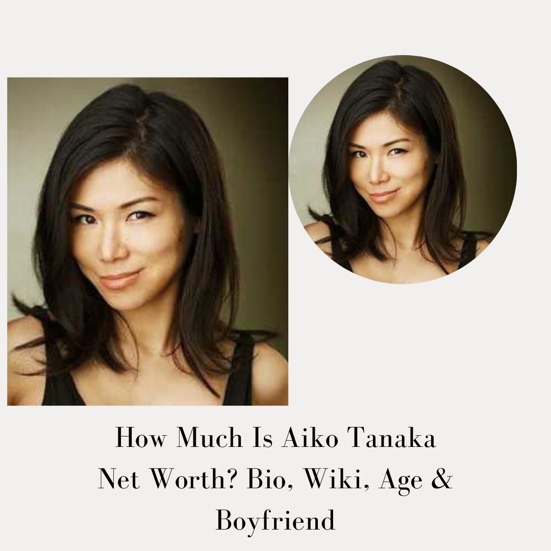 How Much Is Aiko Tanaka Net Worth? Bio, Wiki, Age & Boyfriend