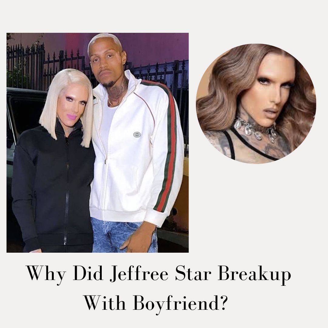 Why Did Jeffree Star Breakup With Boyfriend? Info On Andre Marhold Relationship Timeline