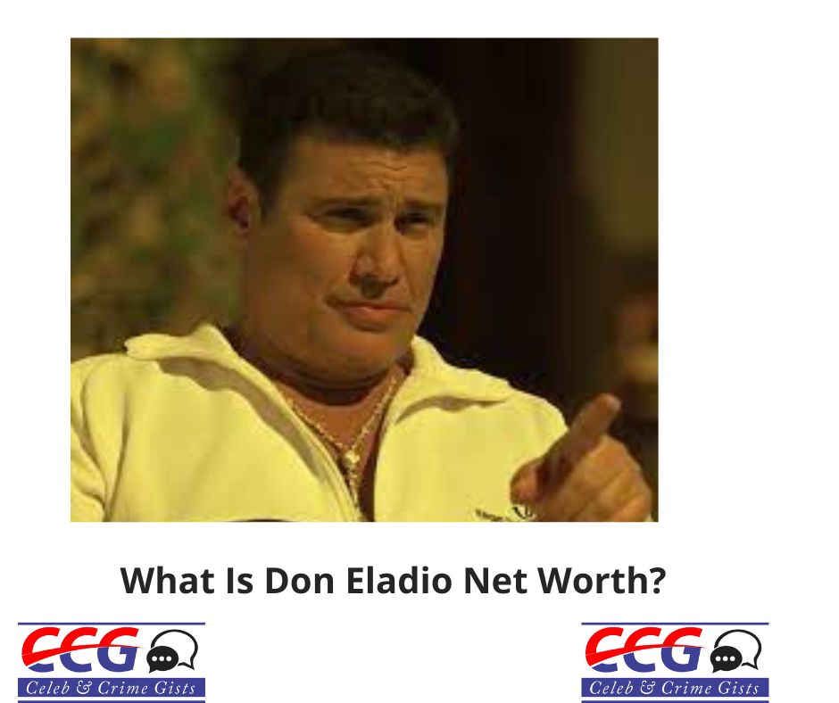 What Is Don Eladio Net Worth?