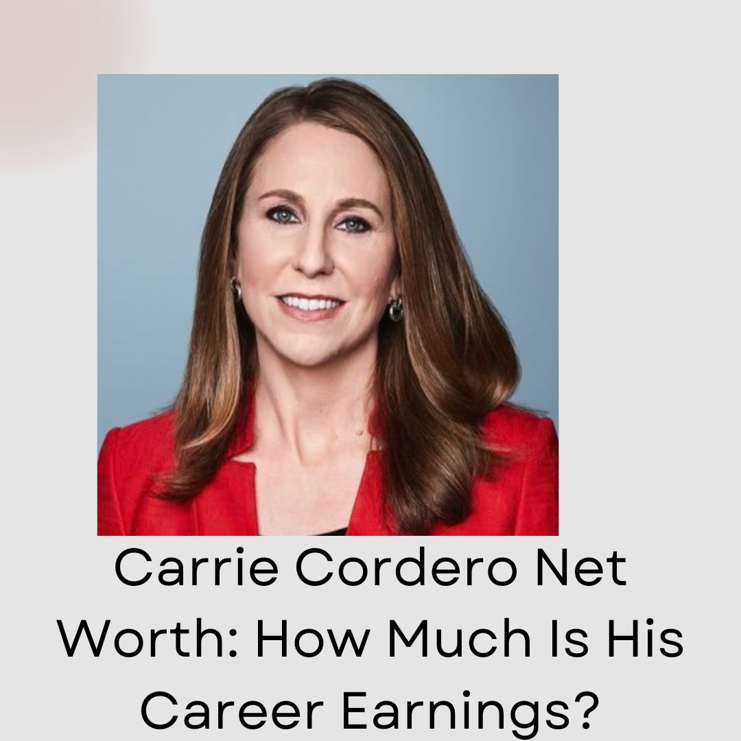 Carrie Cordero Net Worth: How Much Is His Career Earnings?