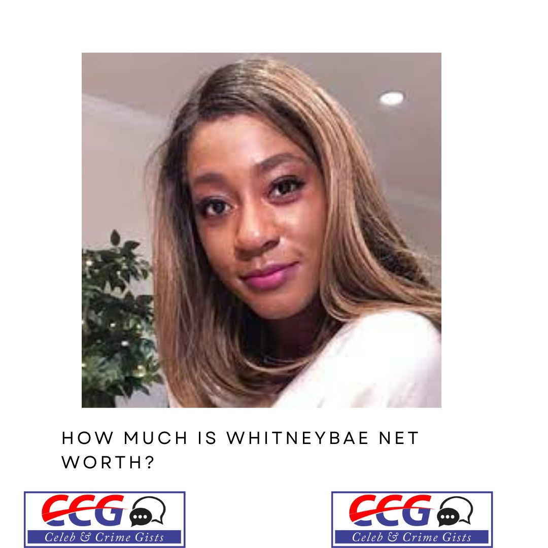 How Much Is Whitneybae Net Worth?