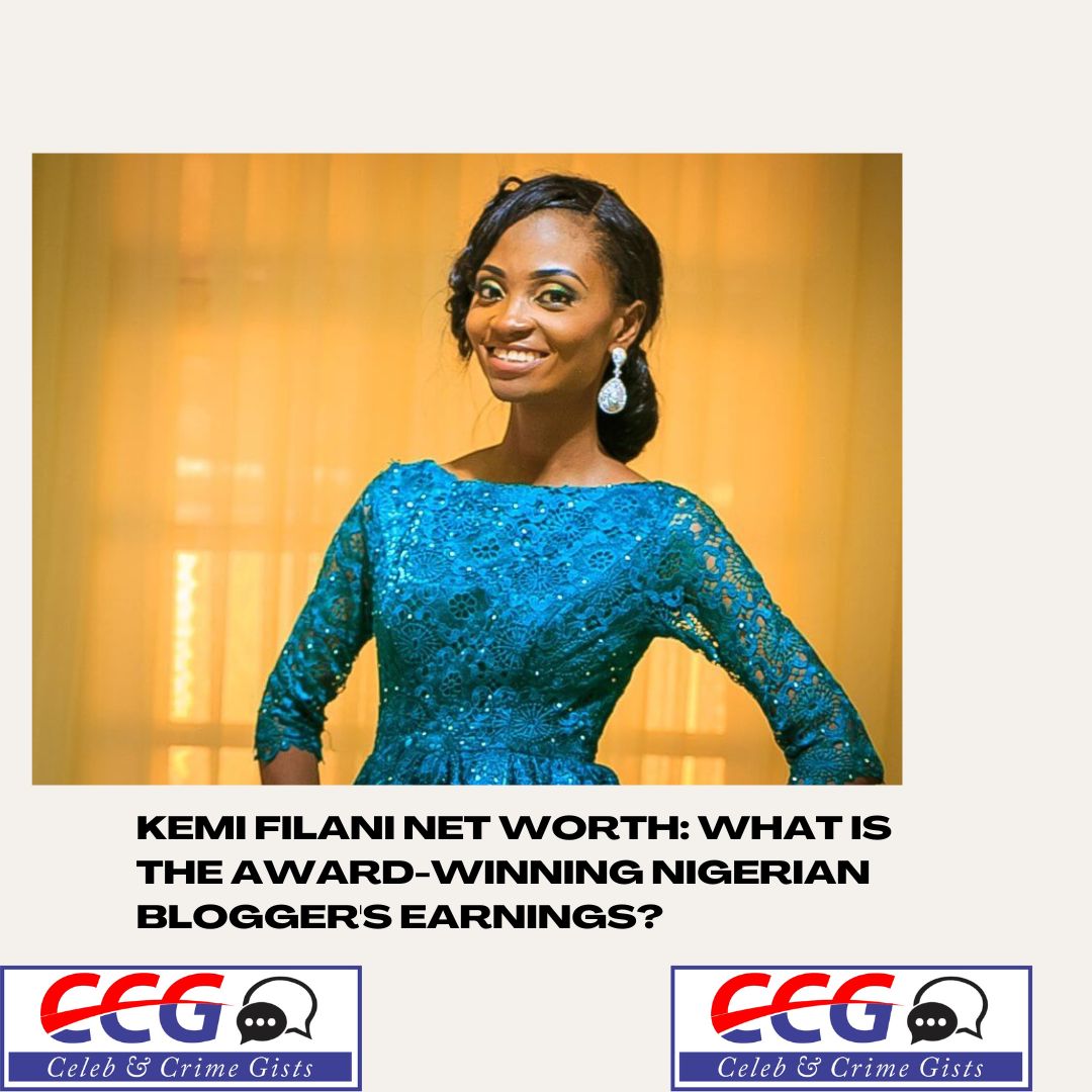 Kemi Filani Net Worth: What Is The Award-Winning Nigerian blogger's Earnings?