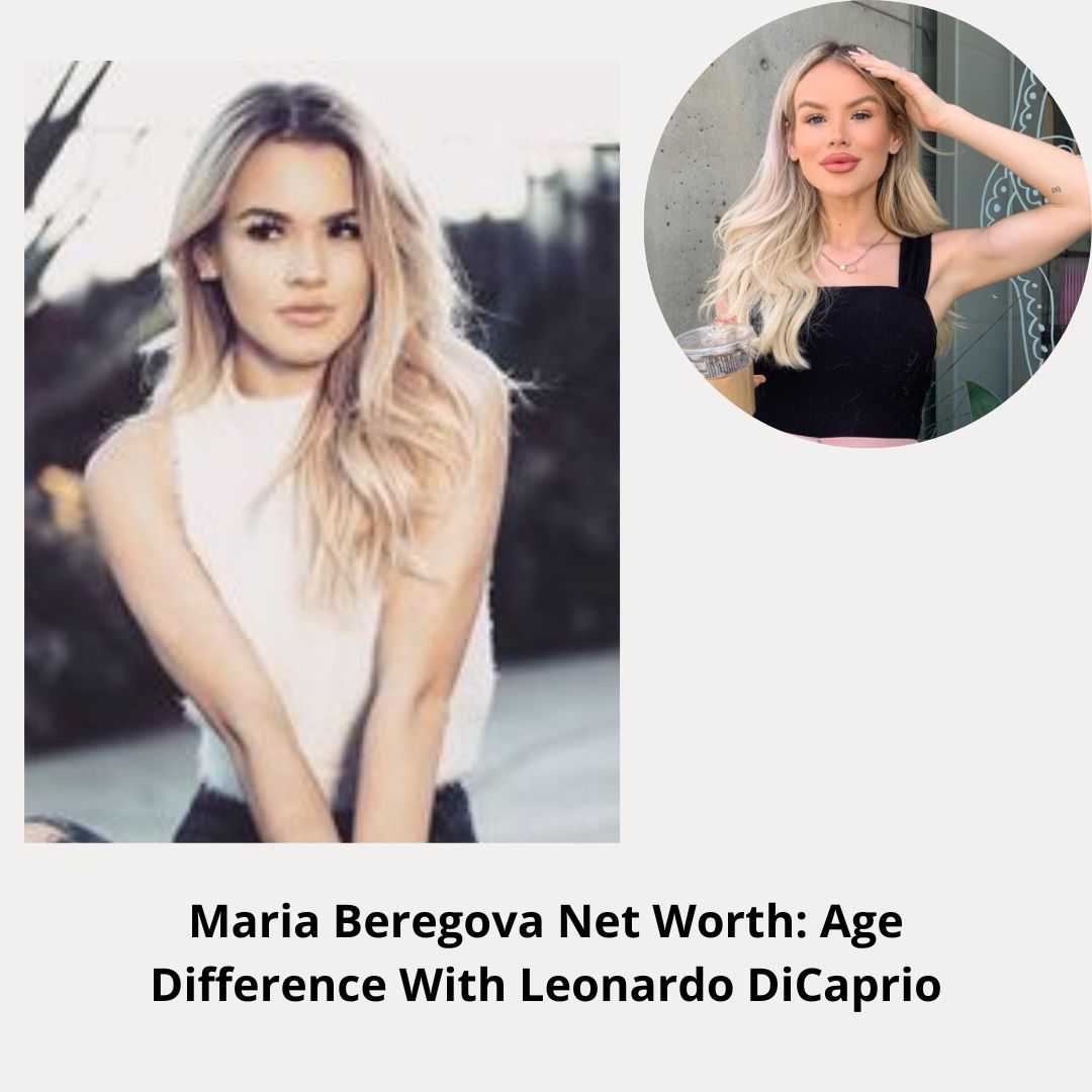Maria Beregova Net Worth: Age Difference With Leonardo DiCaprio