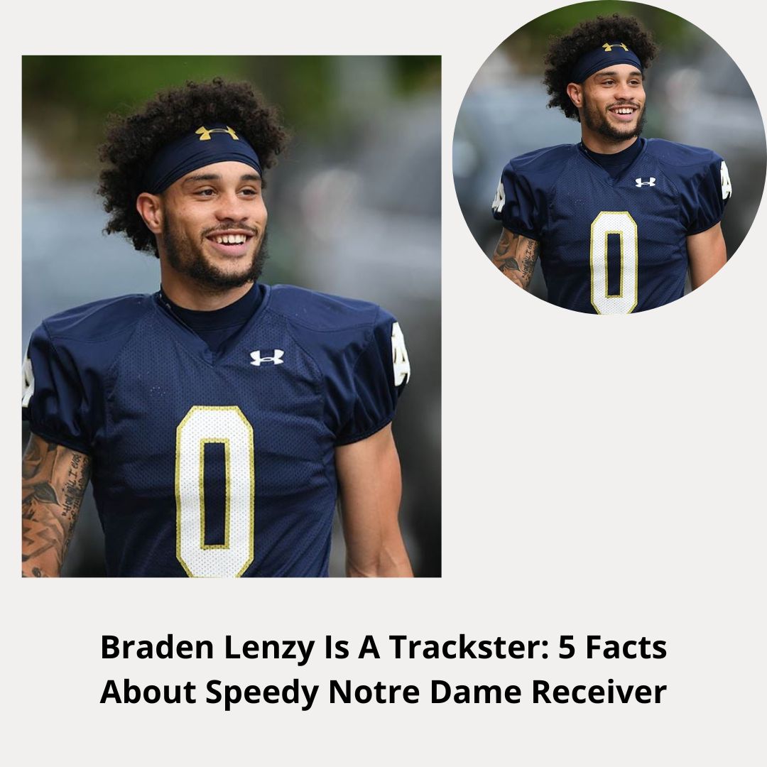 Braden Lenzy Is A Trackster: 5 Facts About Speedy Notre Dame Receiver