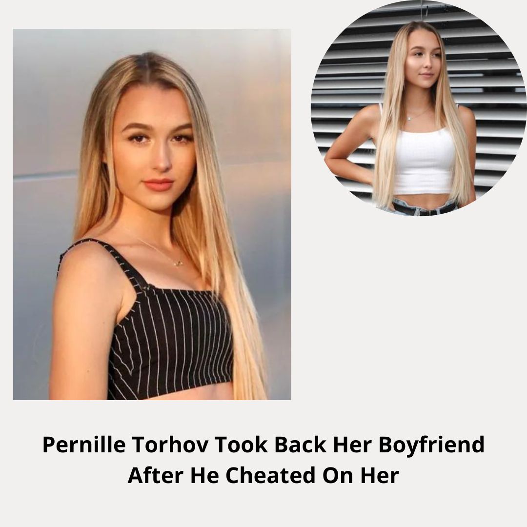 Pernille Torhov Took Back Her Boyfriend After He Cheated On Her