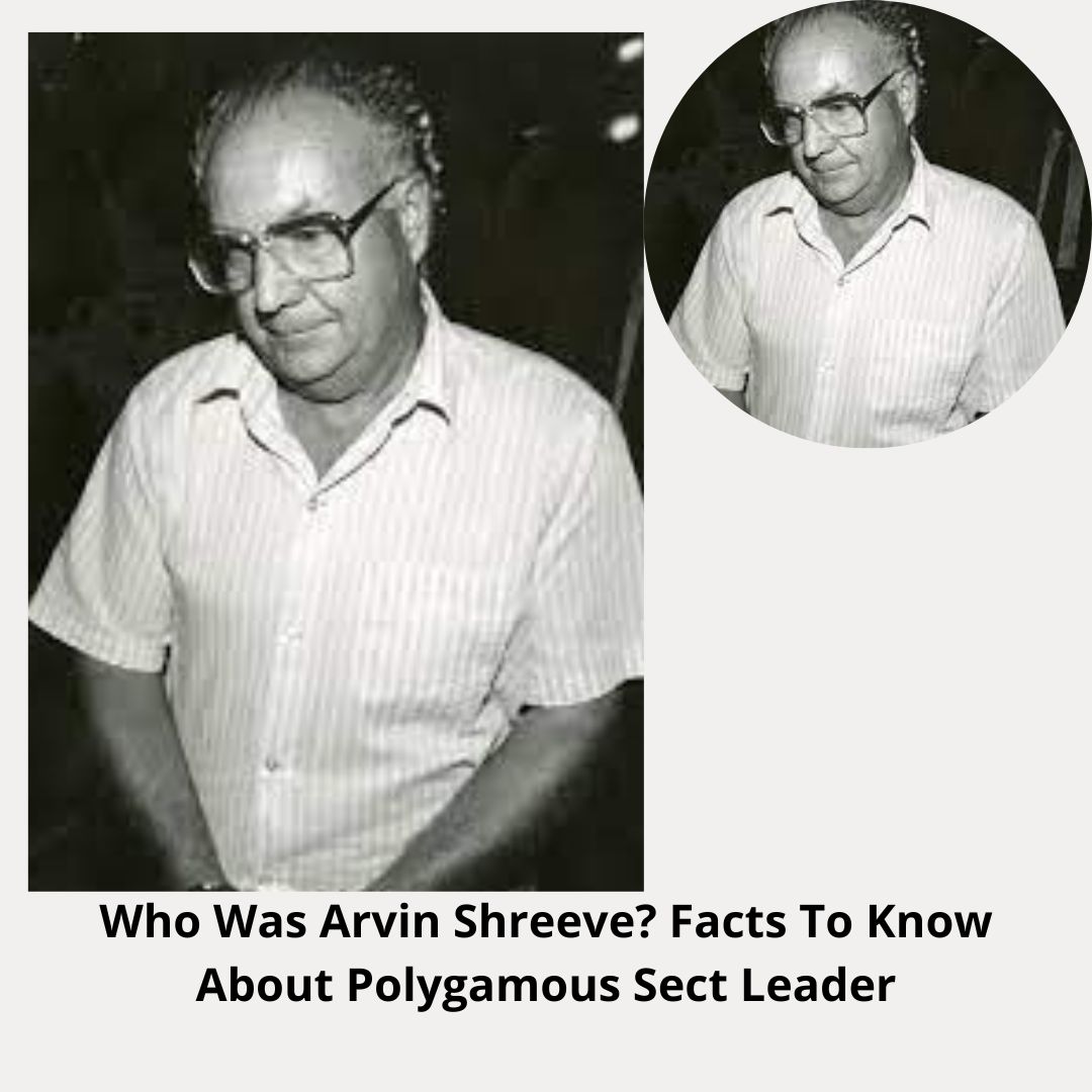 Who Was Arvin Shreeve? Facts To Know About Polygamous Sect Leader