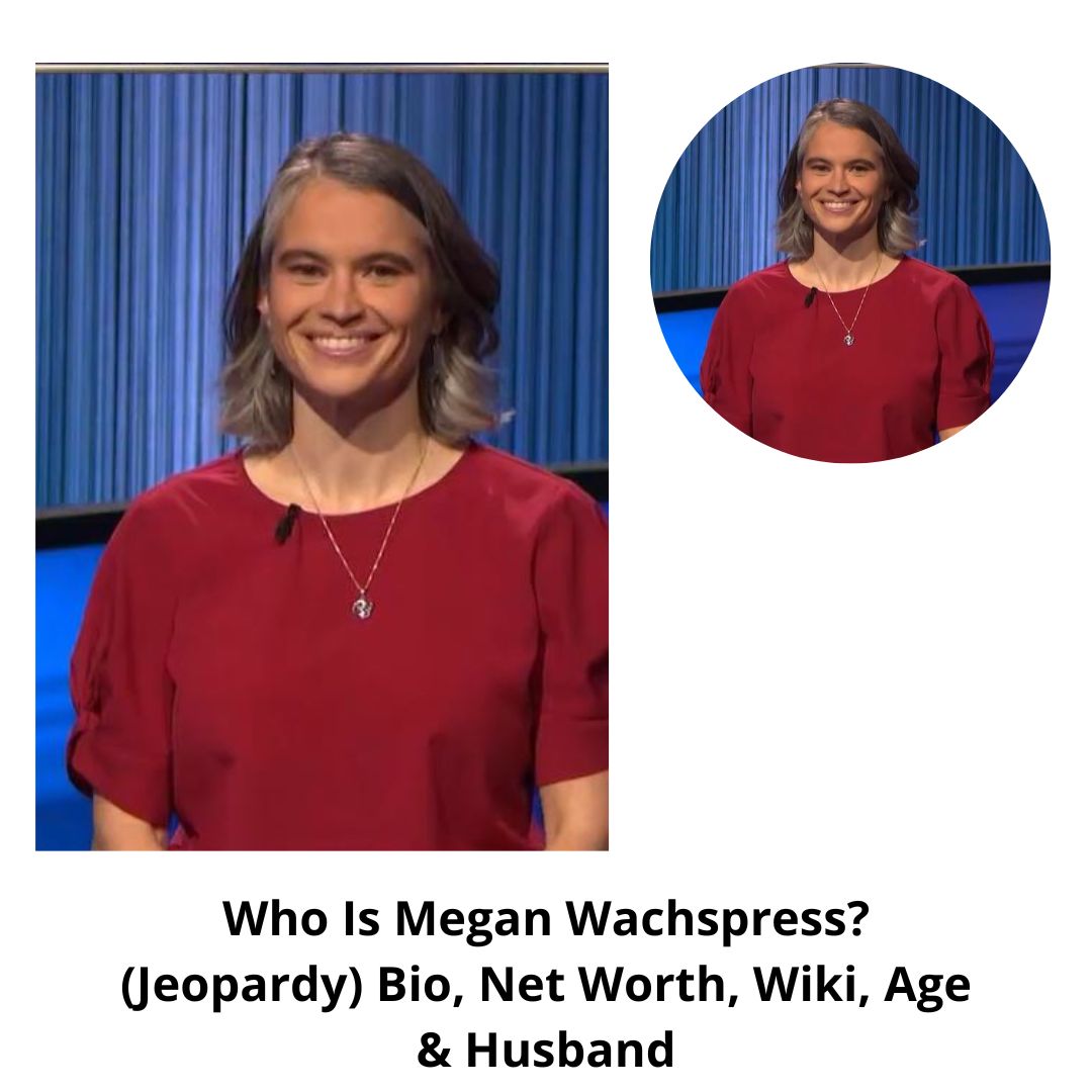 Who Is Megan Wachspress? (Jeopardy) Bio, Net Worth, Wiki, Age & Husband