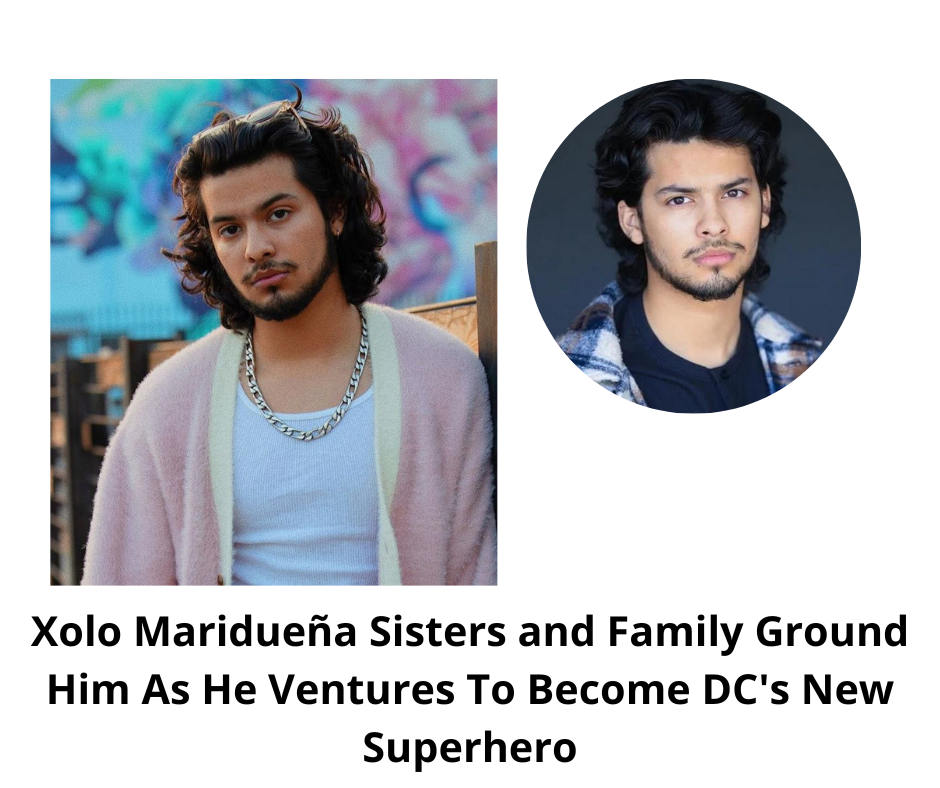 Xolo Maridueña Sisters and Family Ground Him As He Ventures To Become DC's New Superhero