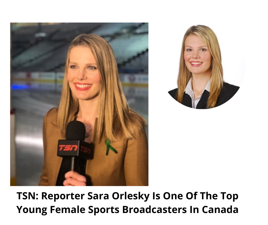 TSN: Reporter Sara Orlesky Is One Of The Top Young Female Sports Broadcasters In Canada