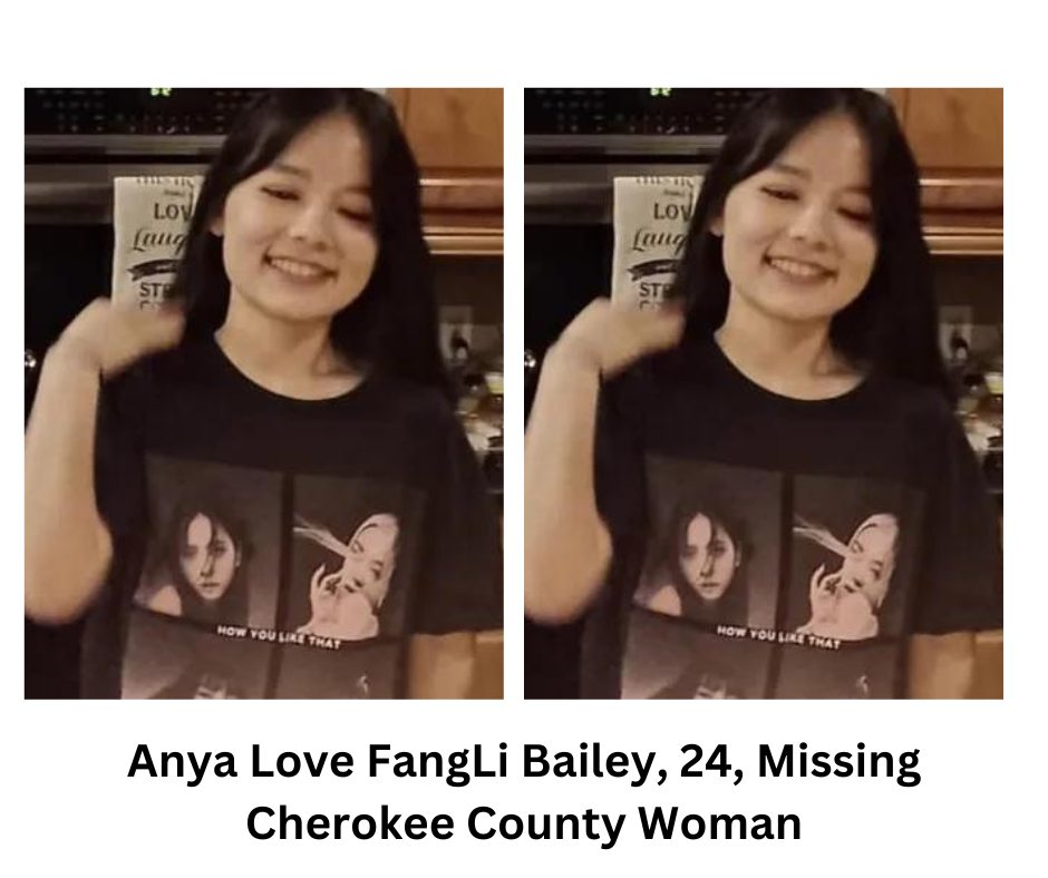 Anya Love FangLi Bailey, 24, Missing Cherokee County Woman