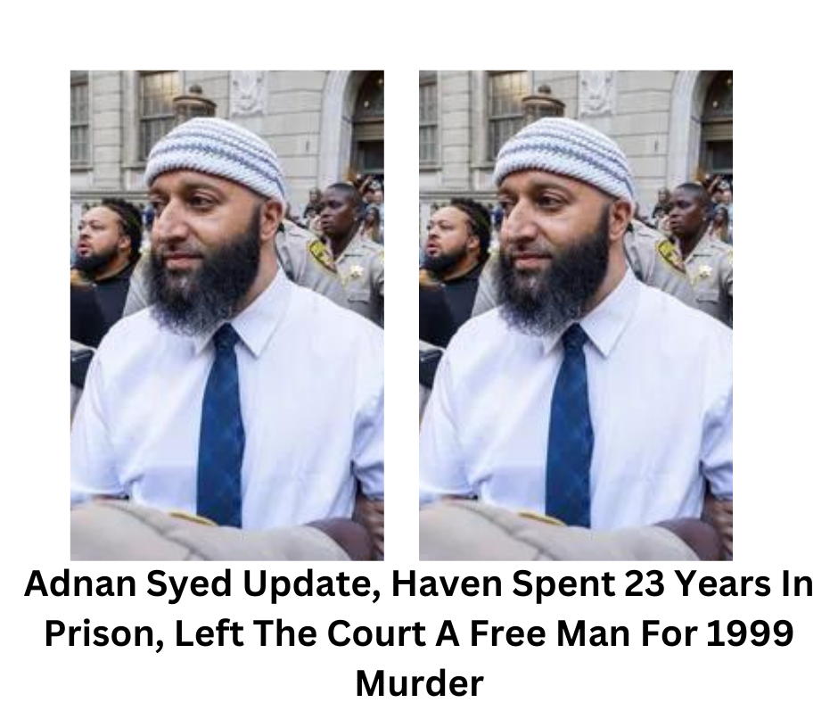 Inside 'Adnan Syed Update, Haven Spent 23 Years In Prison, Left The Court A Free Man For 1999 Murder' A judge on Monday approved a motion by prosecutors to vacate the murder conviction of Adnan S