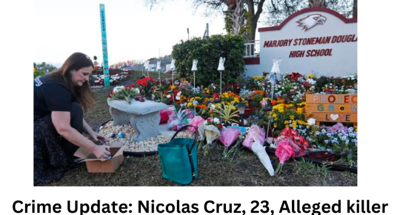 Crime Update: Nicolas Cruz, 23, Alleged killer at Marjory Stoneman Douglas High School In Parkland, Florida