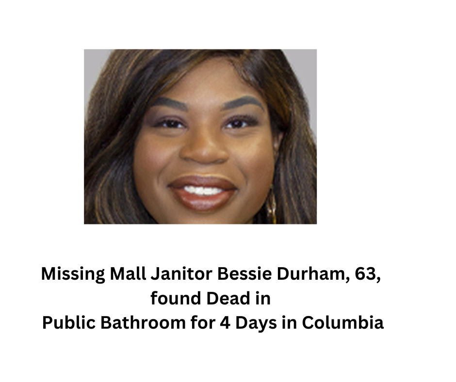Missing Mall Janitor Bessie Durham, 63, found Dead in Public Bathroom for 4 Days in Columbia