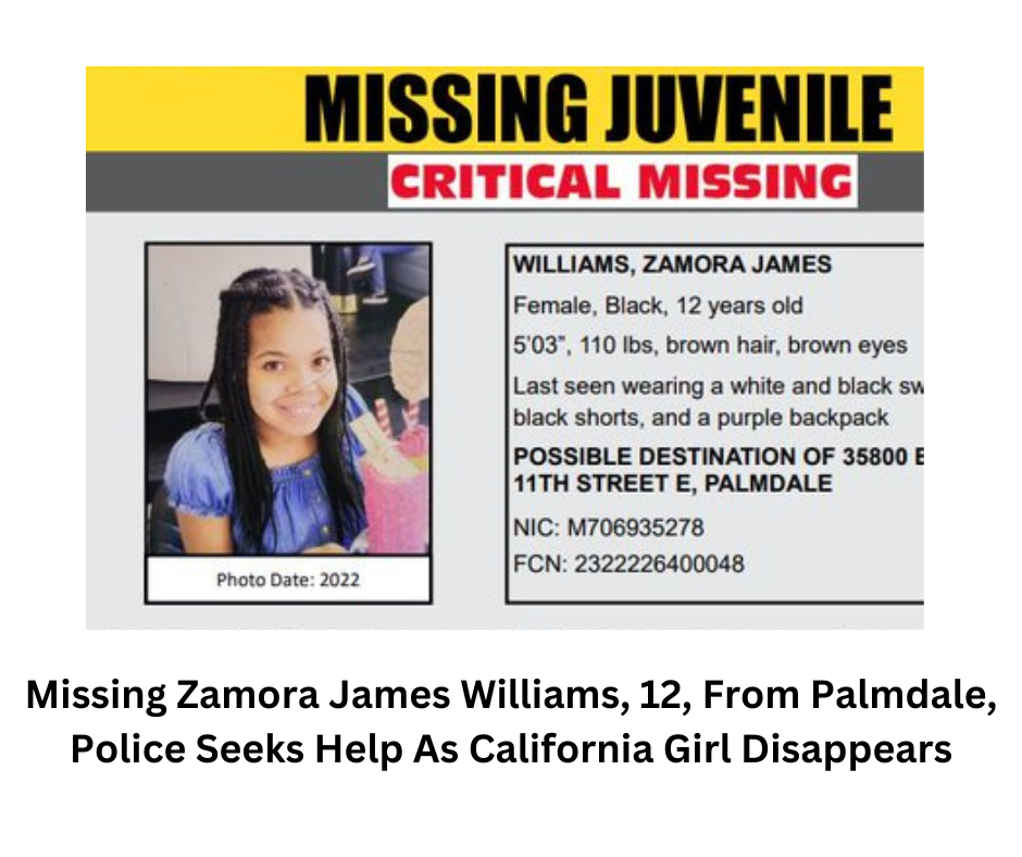 Missing Zamora James Williams, 12, From Palmdale, Police Seeks Help As California Girl Disappears