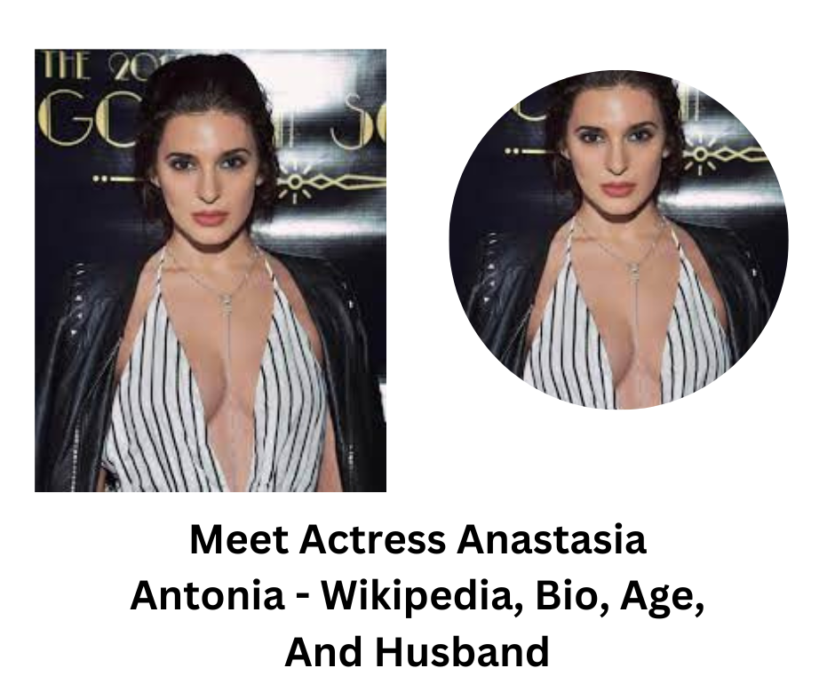 Meet Actress Anastasia Antonia - Wikipedia, Bio, Age, And Husband