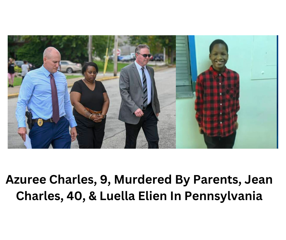 Azuree Charles, 9, Murdered By Parents, Jean Charles, 40, & Luella Elien In Pennsylvania