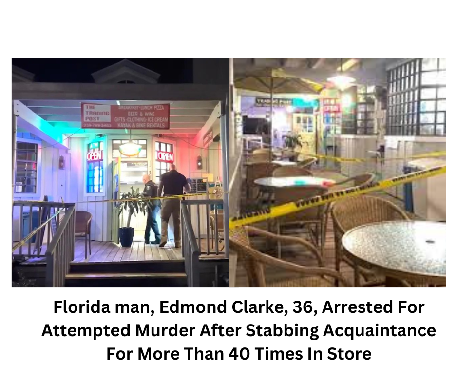Florida man, Edmond Clarke, 36, Arrested For Attempted Murder After Stabbing Acquaintance For More Than 40 Times In Store