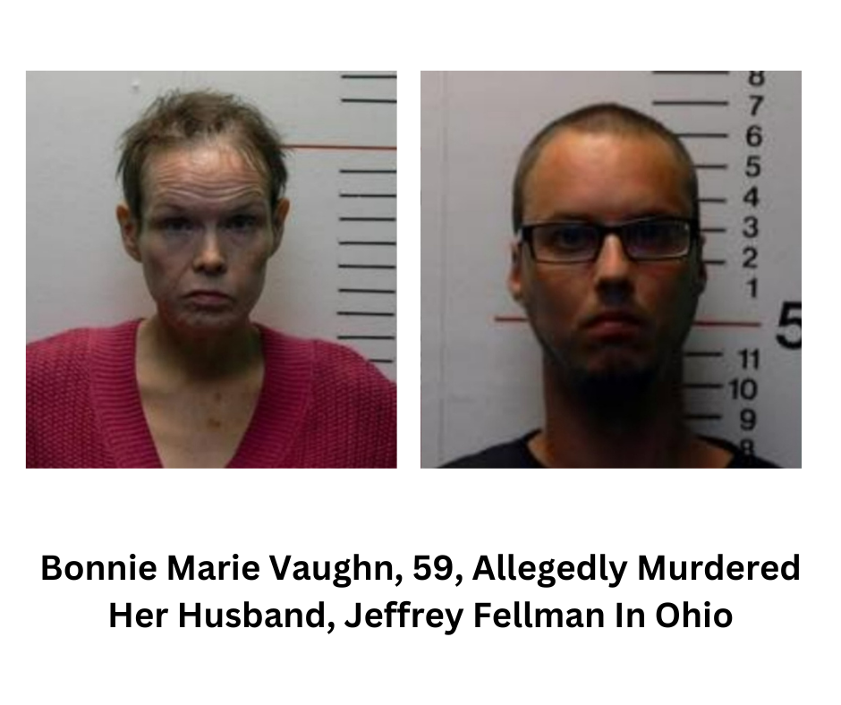 Bonnie Marie Vaughn, 59, Allegedly Murdered Her Husband, Jeffrey Fellman In Ohio