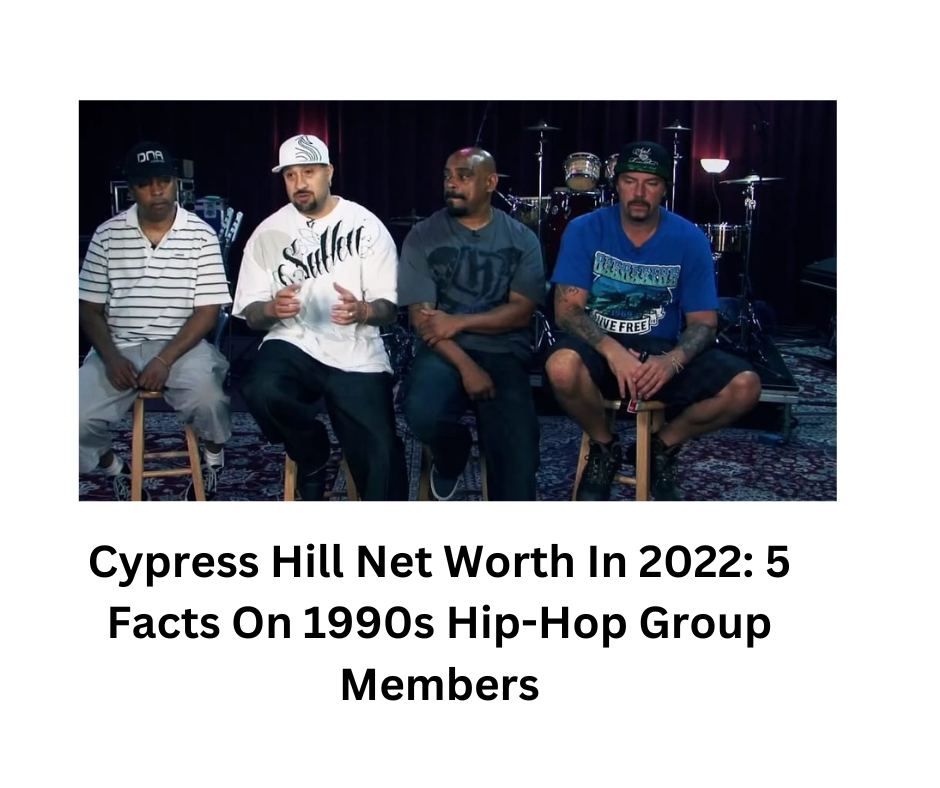 Cypress Hill Net Worth In 2022: 5 Facts On 1990s Hip-Hop Group Members