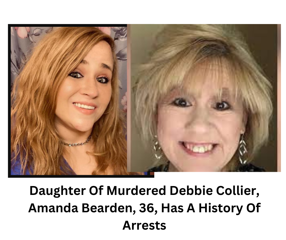 Daughter Of Murdered Debbie Collier, Amanda Bearden, 36, Has A History Of Arrests