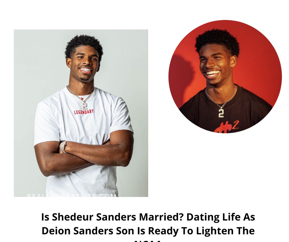 Is Shedeur Sanders Married? Dating Life As Deion Sanders Son Is Ready To Lighten The NCAA