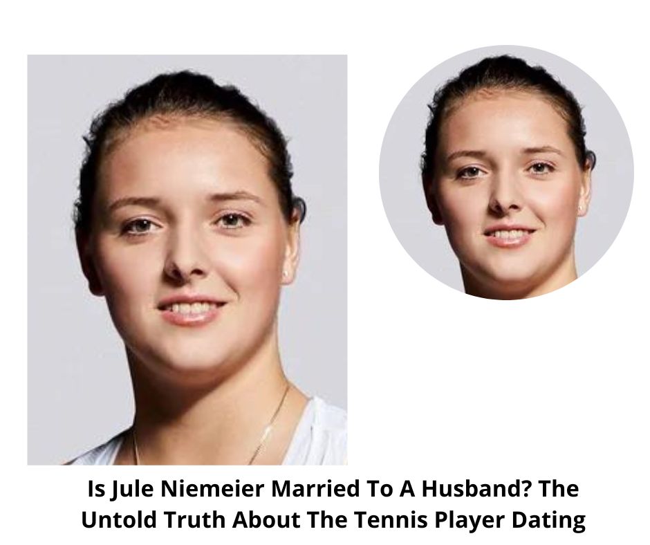 Is Jule Niemeier Married To A Husband? The Untold Truth About The Tennis Player Dating & Love Life