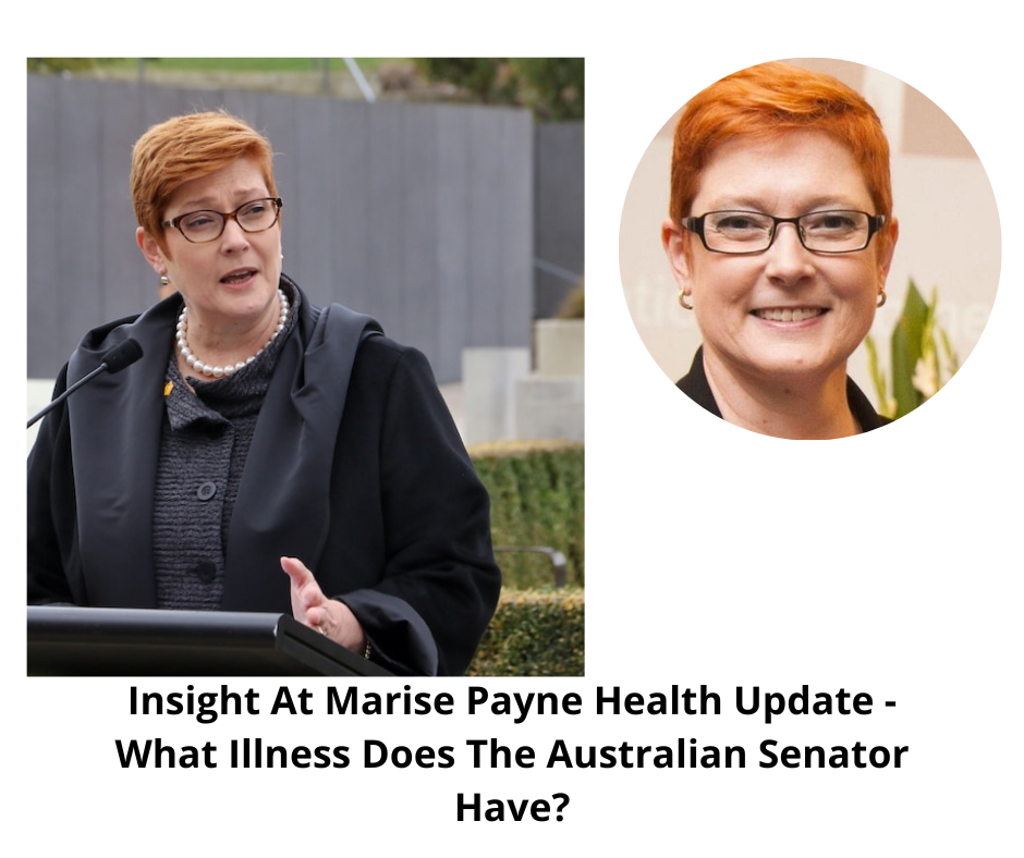 Insight At Marise Payne Health Update - What Illness Does The Australian Senator Have?