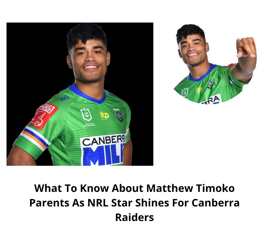 What To Know About Matthew Timoko Parents As NRL Star Shines For Canberra Raiders
