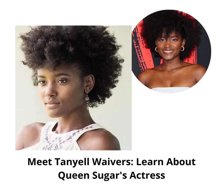Meet Tanyell Waivers: Learn About Queen Sugar's Actress