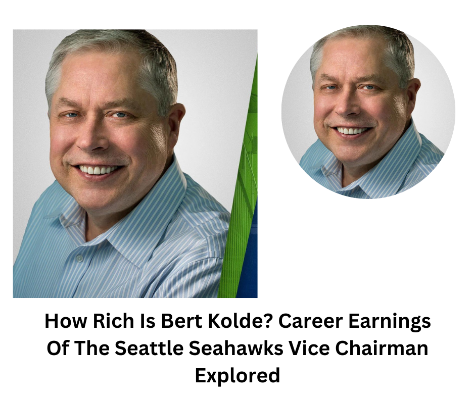 How Rich Is Bert Kolde? Career Earnings Of The Seattle Seahawks Vice Chairman Explored