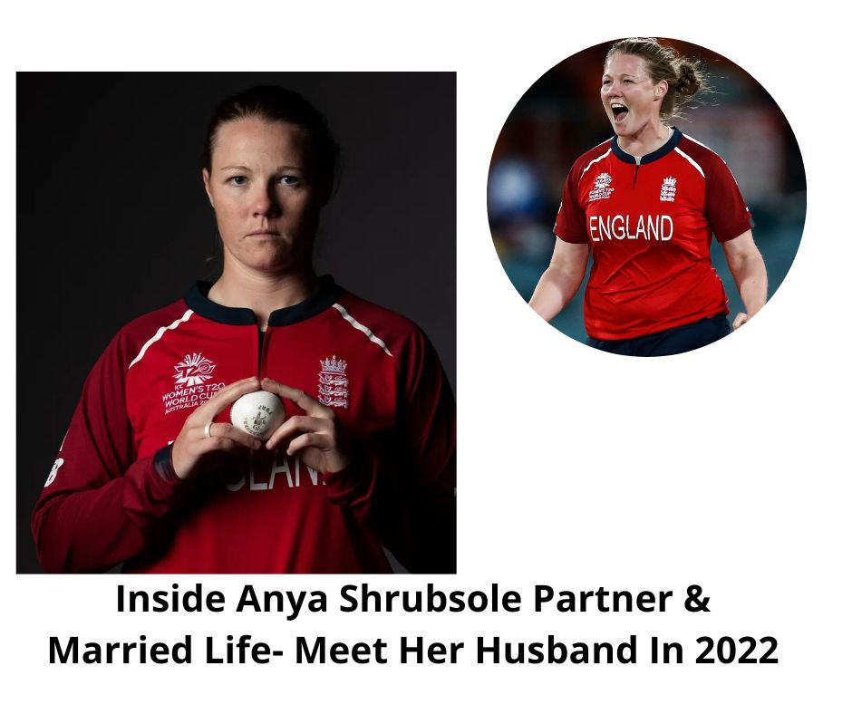 Inside Anya Shrubsole Partner & Married Life- Meet Her Husband In 2022