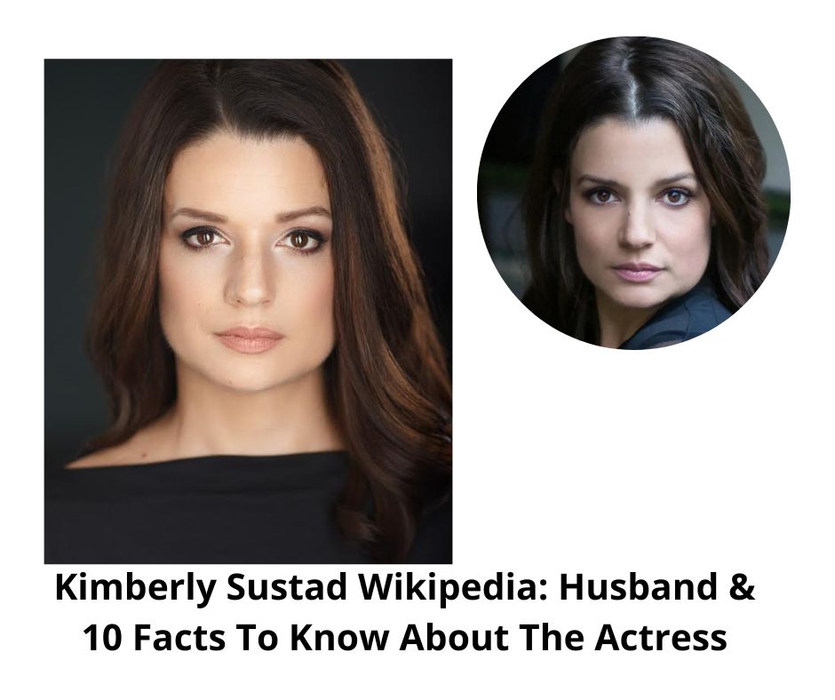 Kimberly Sustad Wikipedia: Husband & 10 Facts To Know About The Actress