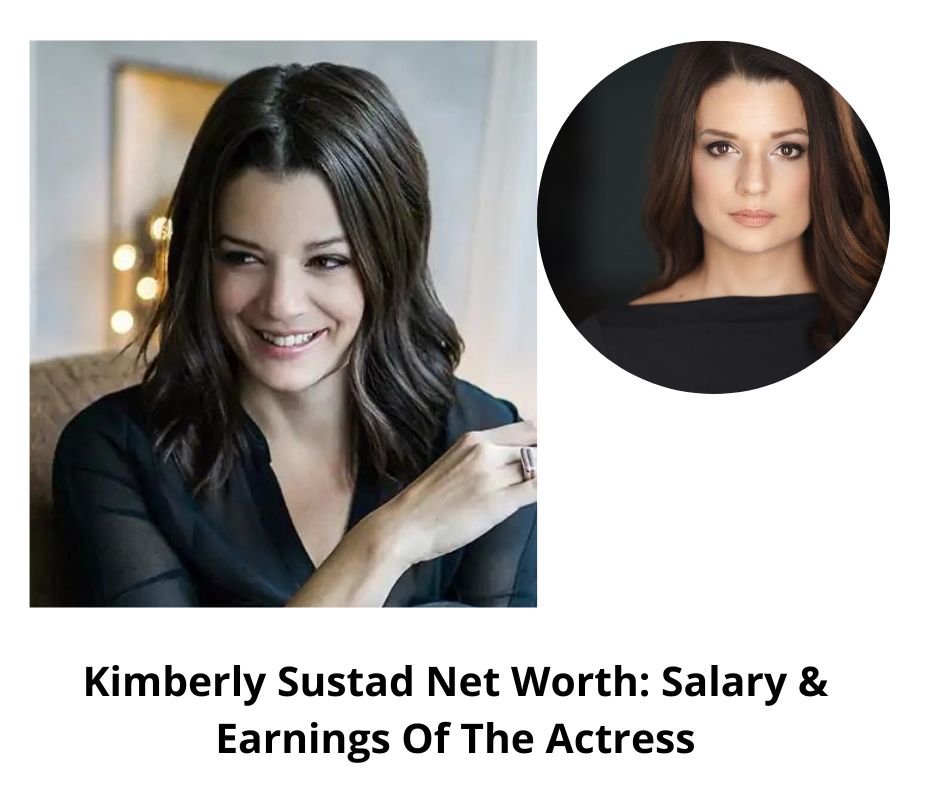 Kimberly Sustad Net Worth: Salary & Earnings Of The Actress