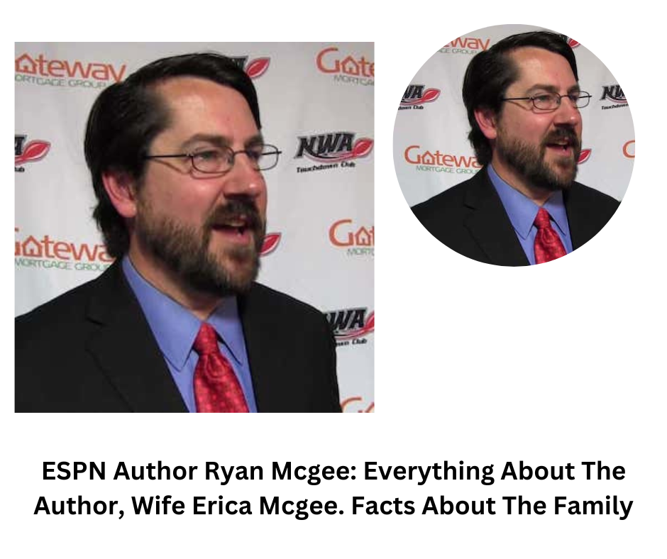 ESPN Author Ryan Mcgee: Everything About The Author, Wife Erica Mcgee. Facts About The Family