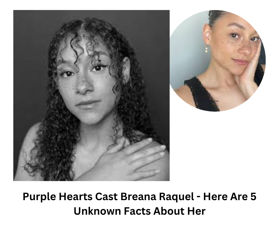 Purple Hearts Cast Breana Raquel - Here Are 5 Unknown Facts About Her