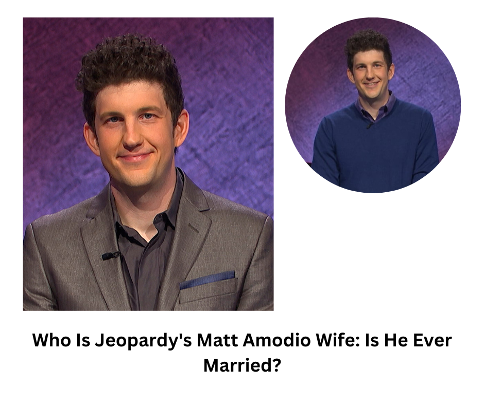 Who Is Jeopardy's Matt Amodio Wife: Is He Ever Married?