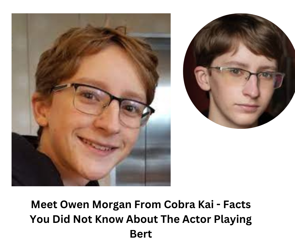 Meet Owen Morgan From Cobra Kai - Facts You Did Not Know About The Actor Playing Bert