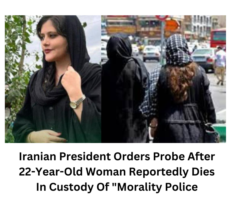 Iranian President Orders Probe After 22-Year-Old Woman Reportedly Dies In Custody Of 