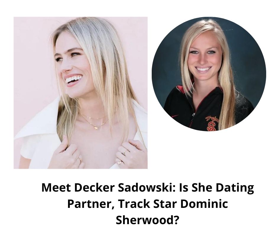 Meet Decker Sadowski: Is She Dating Partner, Track Star Dominic Sherwood?