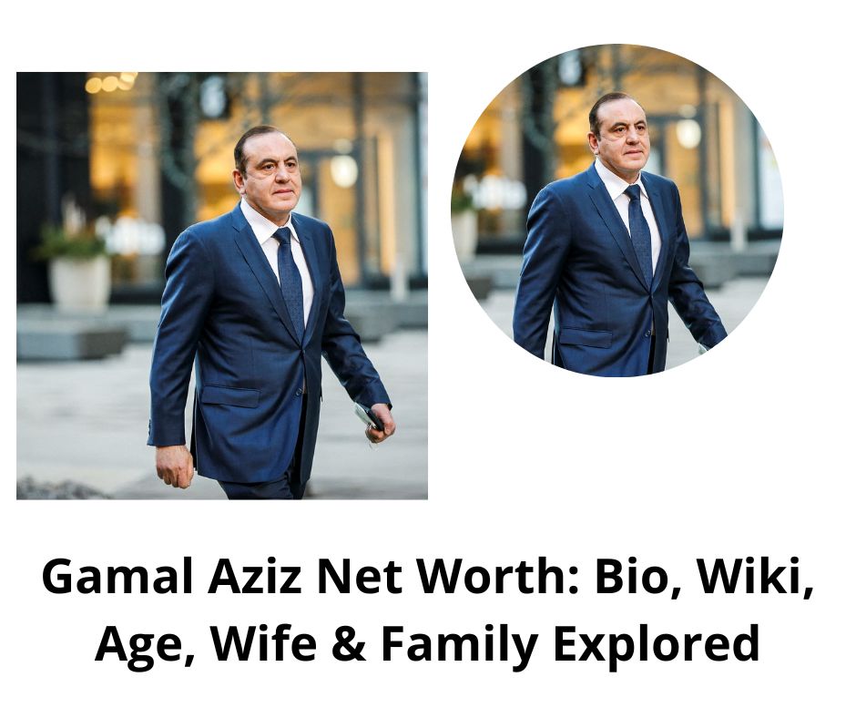 Gamal Aziz Net Worth: Bio, Wiki, Age, Wife & Family Explored