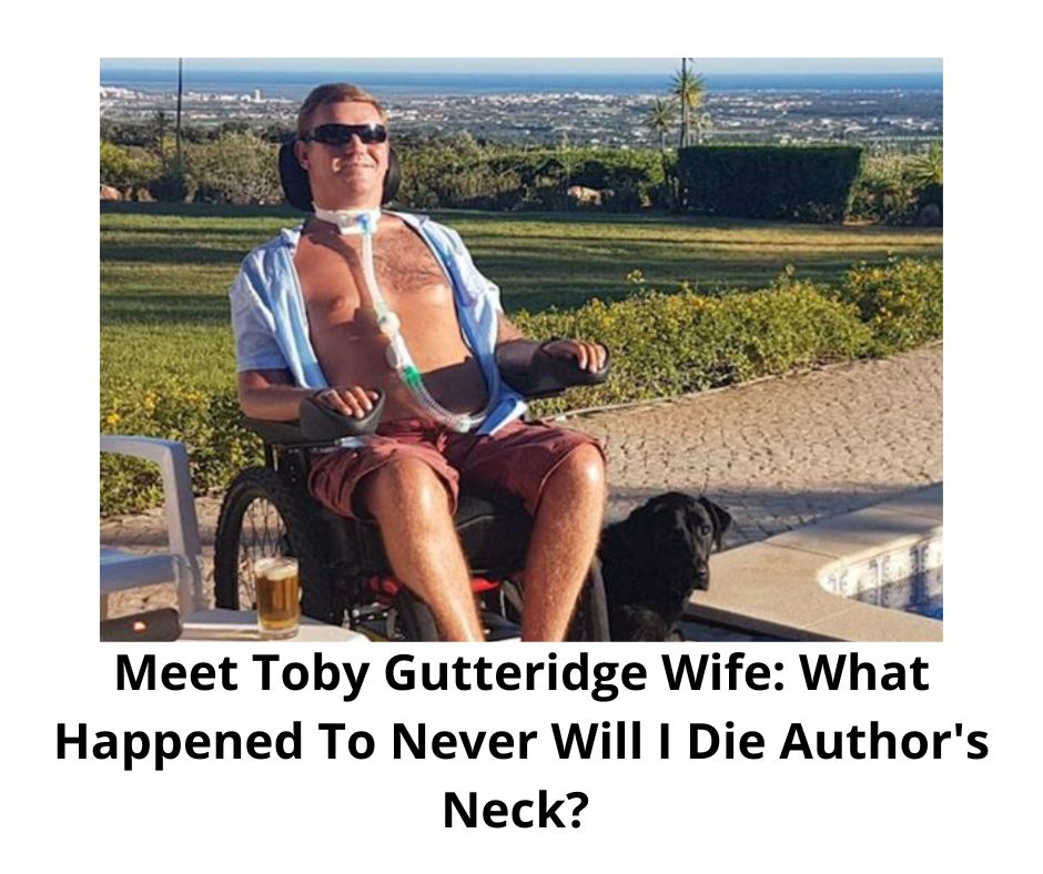 Meet Toby Gutteridge Wife: What Happened To Never Will I Die Author's Neck?