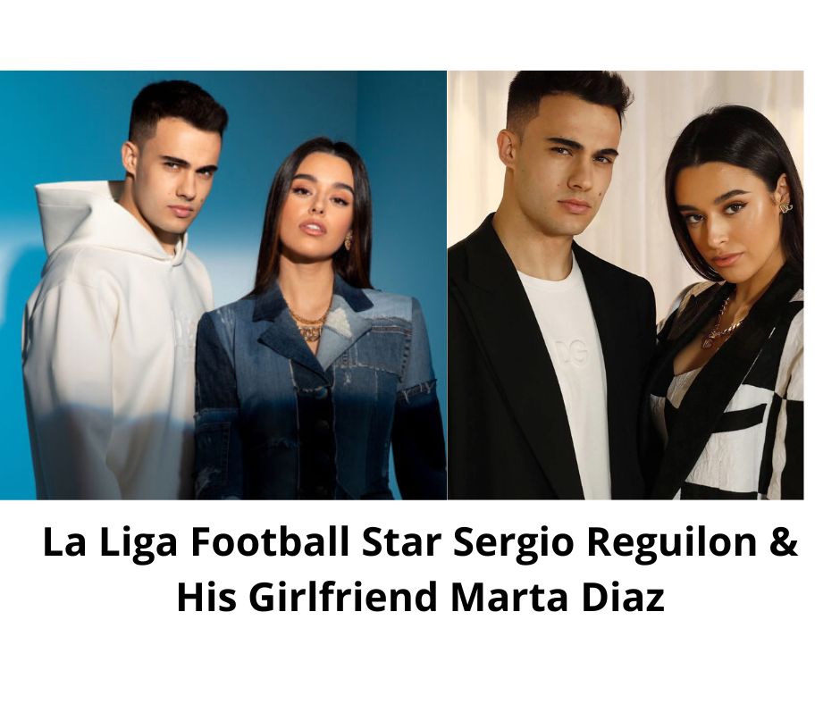 La Liga Football Star Sergio Reguilon & His Girlfriend Marta Diaz: Relationship Status Details