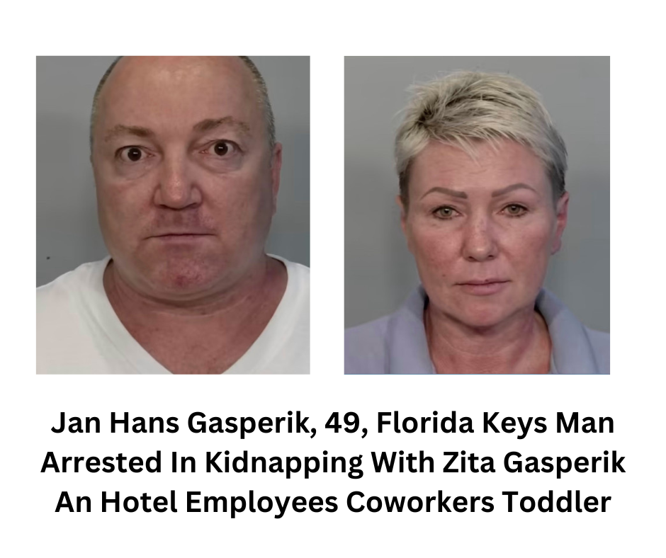 Jan Hans Gasperik, 49, Florida Keys Man Arrested In Kidnapping With Zita Gasperik An Hotel Employees Coworkers Toddler