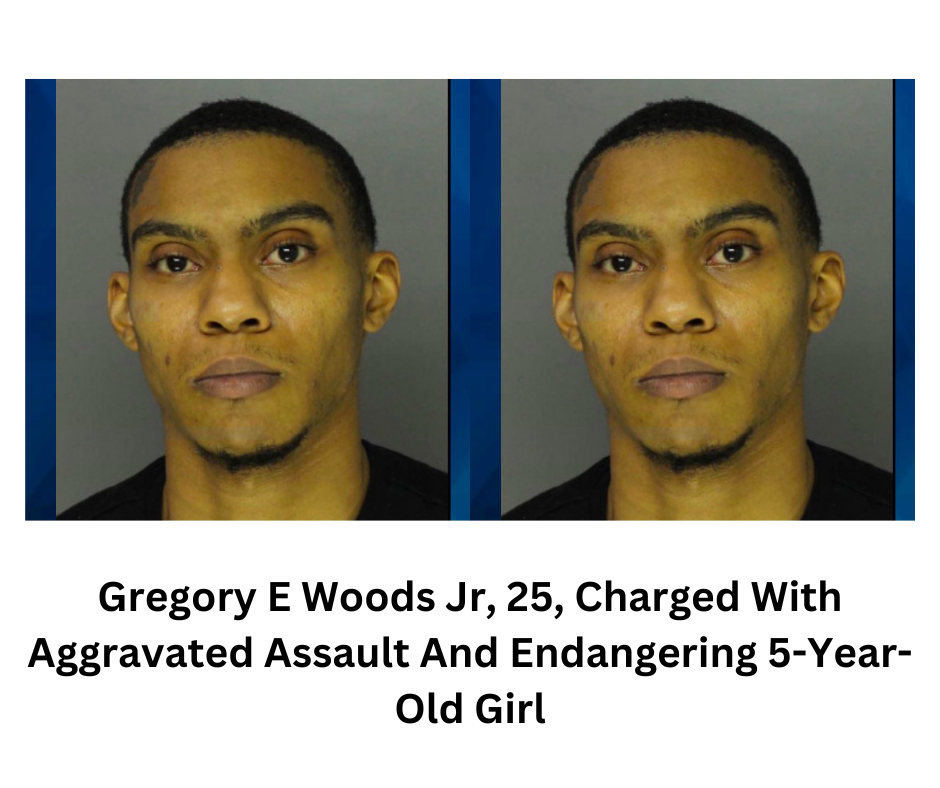 Gregory E Woods Jr, 25, Charged With Aggravated Assault And Endangering 5-Year-Old Girl