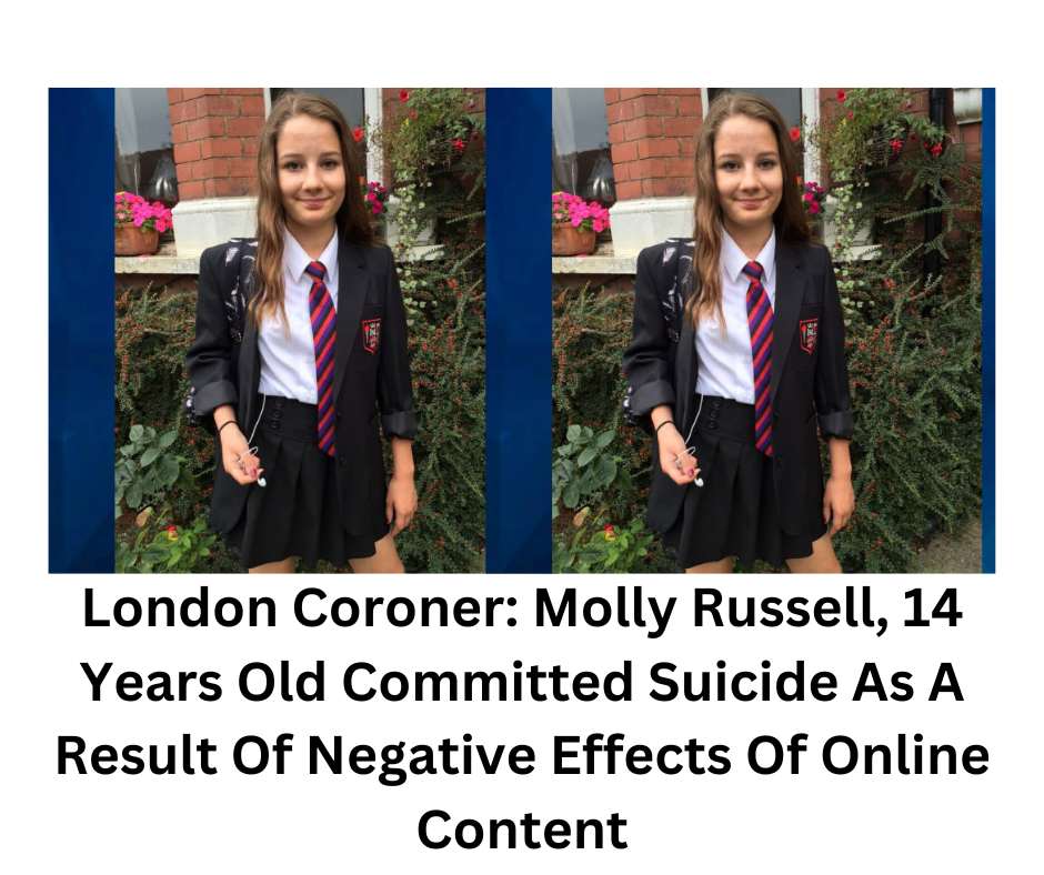 London Coroner: Molly Russell, 14 Years Old Committed Suicide As A Result Of Negative Effects Of Online Content