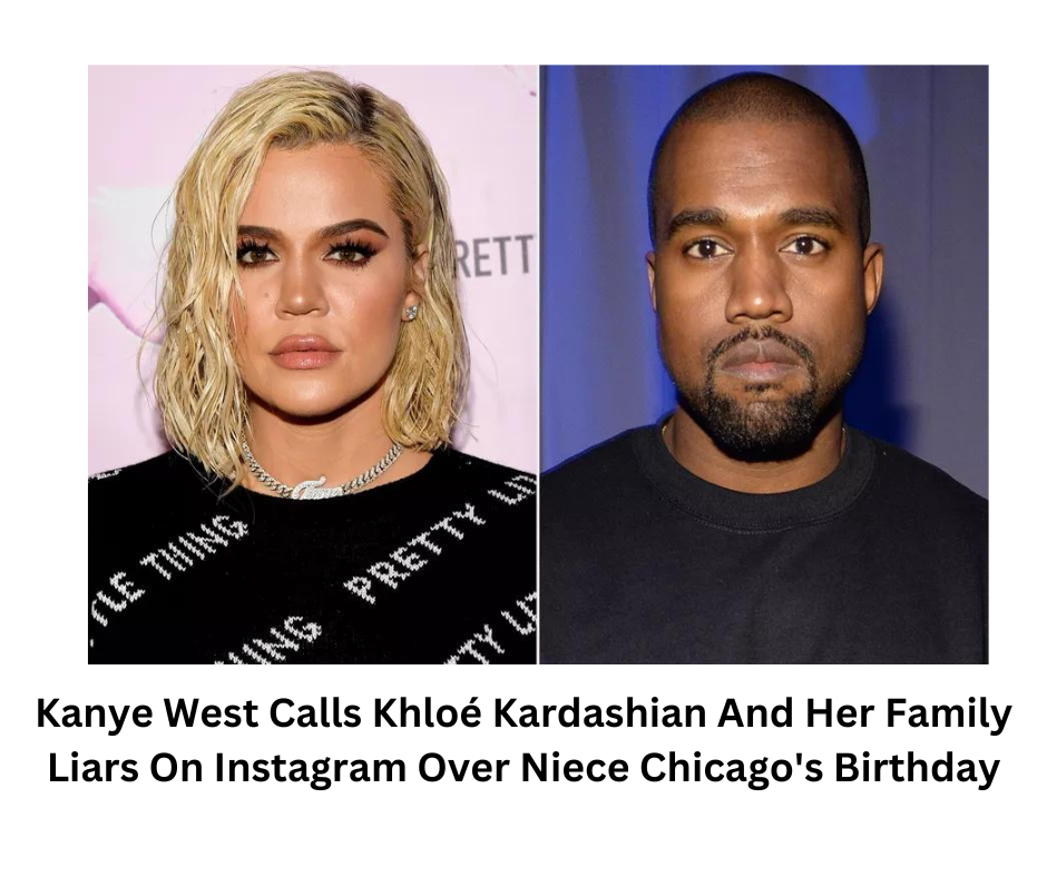 Kanye West Calls Khloé Kardashian And Her Family Liars On Instagram Over Niece Chicago's Birthday