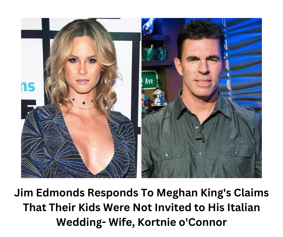 Jim Edmonds Responds To Meghan King's Claims That Their Kids Were Not Invited to His Italian Wedding- Wife, Kortnie o'Connor