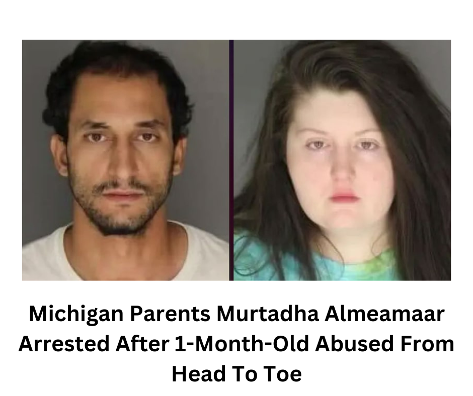 Michigan Parents Murtadha Almeamaar Arrested After 1-Month-Old Abused From Head To Toe
