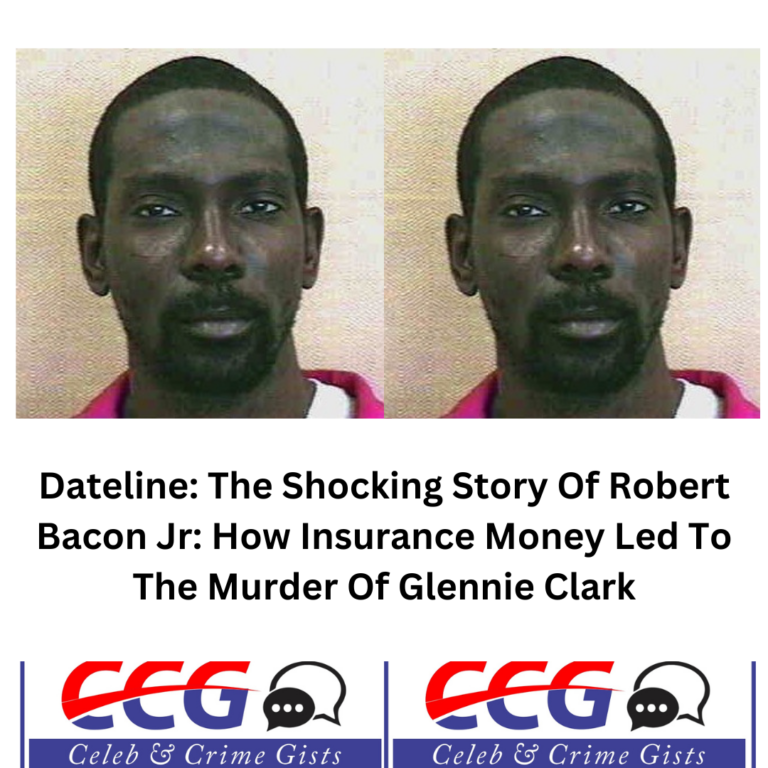 Dateline: The Shocking Story Of Robert Bacon Jr: How Insurance Money Led To The Murder Of Glennie Clark