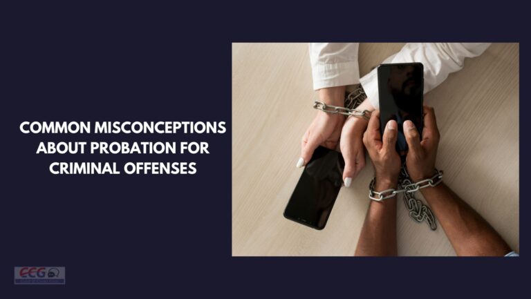 Common Misconceptions About Probation for Criminal Offenses